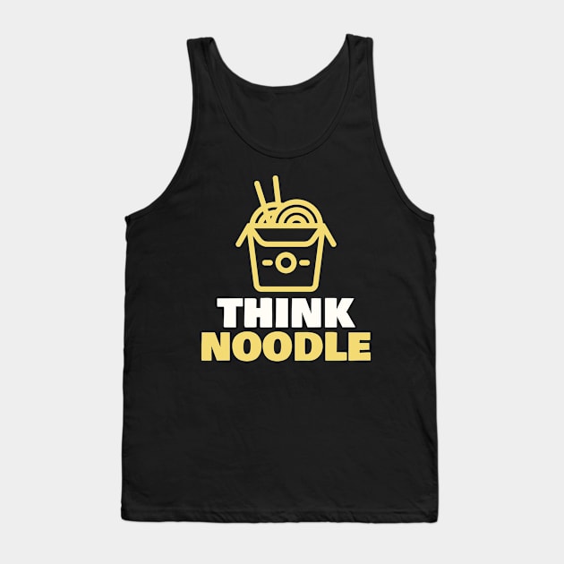 Think Noodle Tank Top by ReadyOrNotDesigns 